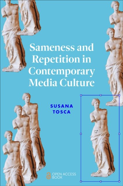 Cover for Tosca, Susana (University of Southern Denmark, Denmark) · Sameness and Repetition in Contemporary Media Culture (Pocketbok) (2023)