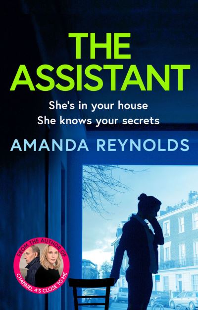 Cover for Amanda Reynolds · The Assistant: An unforgettable psychological thriller from bestseller Amanda Reynolds, author of Close to Me - now a major TV series (Hardcover Book) (2023)