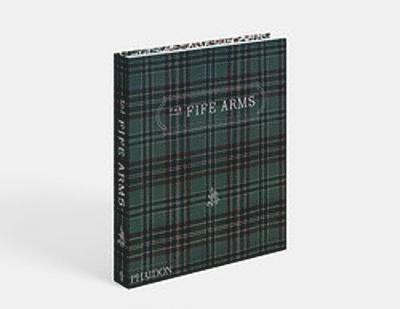 The Fife Arms - Dominic Bradbury - Books - Phaidon Press Ltd - 9781838660550 - December 4, 2020