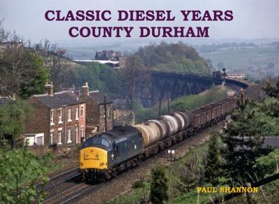 Cover for Paul Shannon · Classic Diesel Years: County Durham - Classic Diesel Years (Paperback Book) (2023)