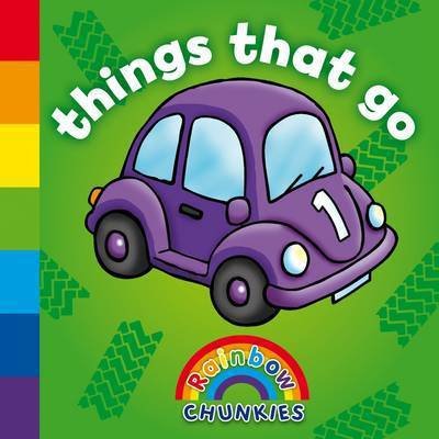 Cover for Sophie Giles · Things That Go - Rainbow Chunkies (Book) (2011)
