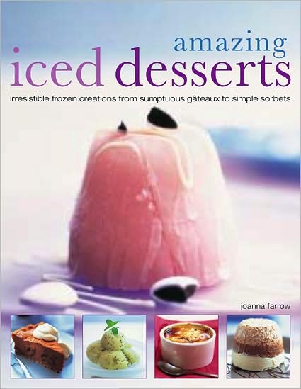 Amazing Iced Desserts - Joanna Farrow - Książki - Anness Publishing - 9781844766550 - 26 października 2009