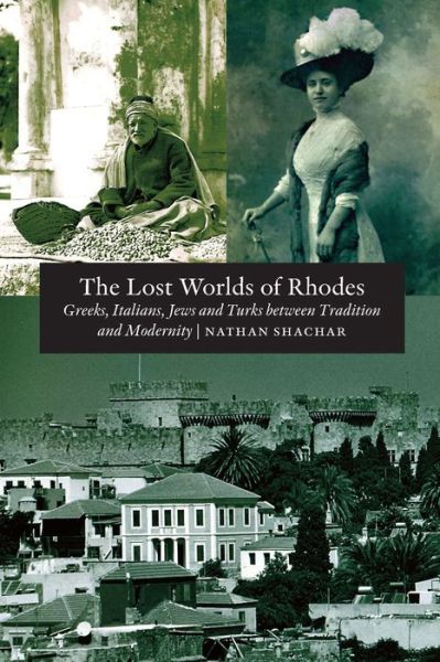 Cover for Nathan Shachar · Lost World of Rhodes: Greeks, Italians, Jews and Turks Between Tradition and Modernity (Paperback Book) (2013)