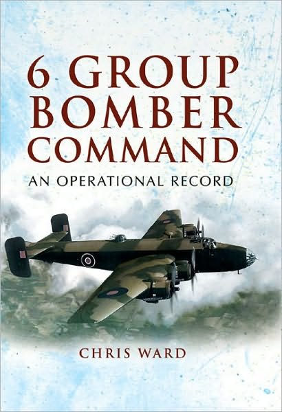 Cover for Chris Ward · 6 Group Bomber Command: an Operational Record (Innbunden bok) (2010)