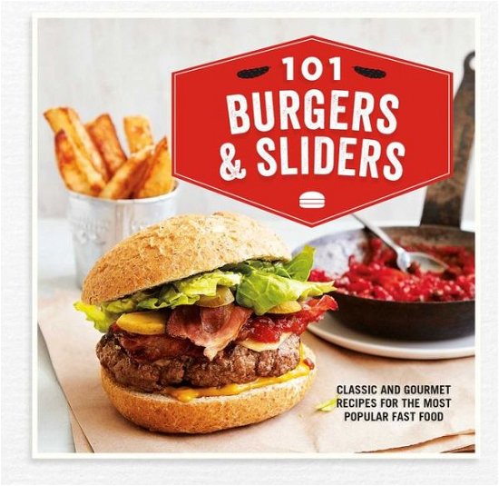Cover for Ryland Peters &amp; Small · 101 Burgers and Sliders (Hardcover bog) (2017)