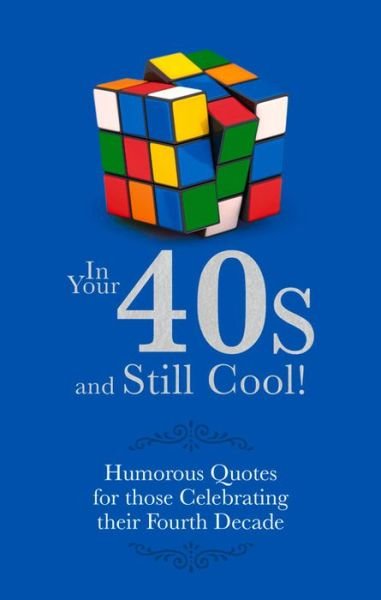Cover for Adrian Besley · In Your 40s and Still Cool!: Humorous Quotes for those Celebrating their Fourth Decade (Innbunden bok) (2016)