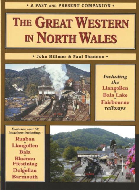 Cover for Paul Shannon · The Great Western in North Wales: Including the Llangollen, Bala Lake and Fairbourne and Barmouth Railways - British Railways Past &amp; Present (Paperback Book) (2007)