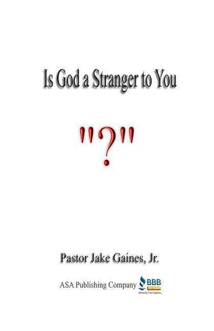 Cover for Pastor Jake Gaines Jr · Is God a Stranger to You? (Paperback Book) (2013)