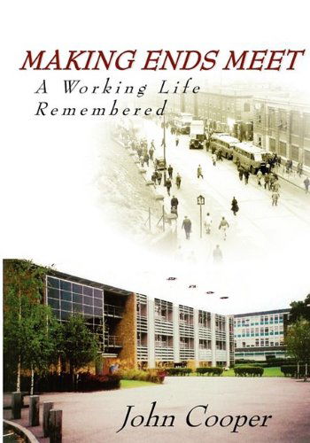 Making Ends Meet - A Working Life Remembered - John Cooper - Books - Bank House Books - 9781904408550 - July 2, 2009