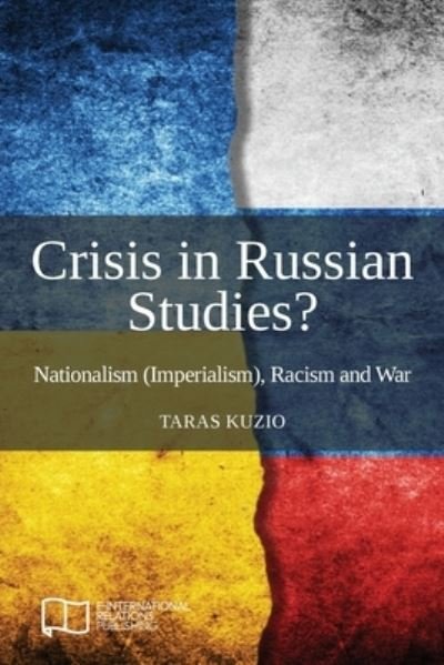 Cover for Taras Kuzio · Crisis in Russian Studies? Nationalism (Imperialism), Racism and War (Paperback Book) (2020)
