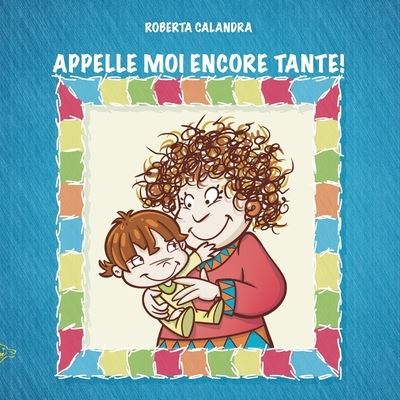 Cover for Roberta Calandra · Appelle Moi Encore Tante! (Taschenbuch) (2019)