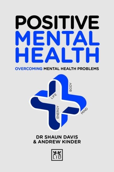 Cover for Shaun Davis · Positive Mental Health: Overcoming Mental Health Problems - Positive Wellbeing Series (Hardcover Book) (2019)