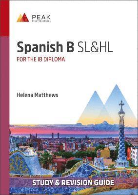 Cover for Helena Matthews · Spanish B SL&amp;HL: Study &amp; Revision Guide for the IB Diploma - Peak Study &amp; Revision Guides for the IB Diploma (Paperback Book) (2023)