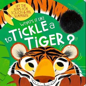 Cover for Kath Jewitt · What's it like to... Tickle a tiger? - What's it like to... (Board book) (2023)