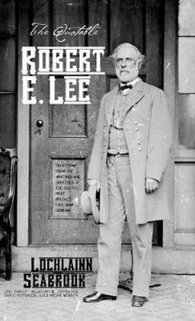 Cover for Lochlainn Seabrook · The Quotable Robert E. Lee (Hardcover Book) (2017)