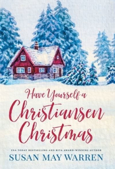 Cover for LLC. Susan May Warren Fiction · Have Yourself a Christiansen Christmas (Hardcover Book) (2021)