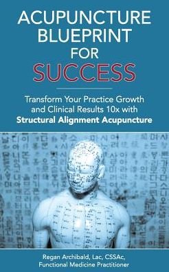 Cover for C Regan Archibald Lac · Acupuncture Blueprint for Success (Paperback Book) (2017)