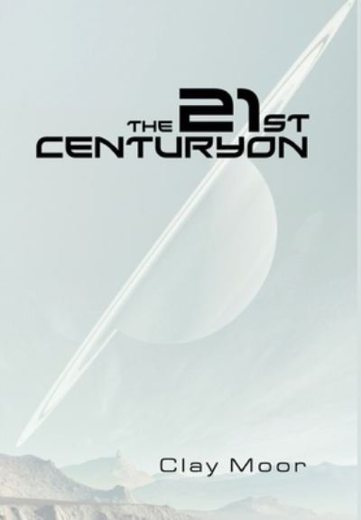 Cover for Clay Moor · The 21st Centuryon (Hardcover bog) (2019)