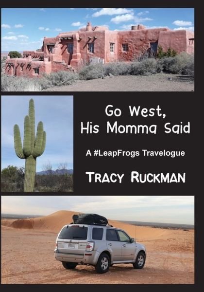 Cover for Tracy Ruckman · Go West, His Momma Said: A #LeapFrogs Travelogue - Leapfrogs (Paperback Book) (2020)