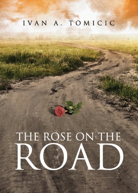 Cover for Ivan a Tomicic · The Rose on the Road (Taschenbuch) (2018)