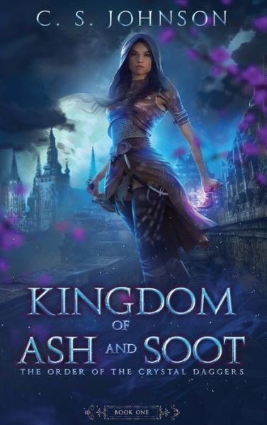 Cover for C S Johnson · Kingdom of Ash and Soot (Inbunden Bok) (2020)