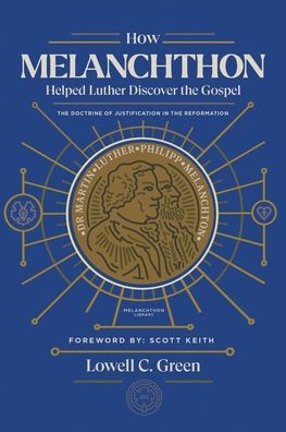 Cover for Lowell Green · How Melanchthon Helped Luther the Gospel (Paperback Book) (2021)