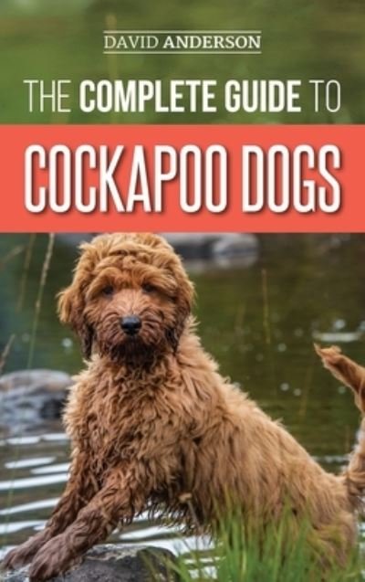 Cover for David Anderson · The Complete Guide to Cockapoo Dogs (Inbunden Bok) (2019)