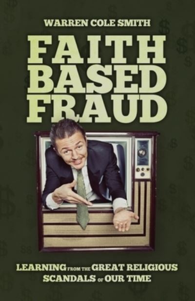 Faith-Based Fraud - Warren Cole Smith - Books - Wildblue Press - 9781952225550 - May 4, 2021