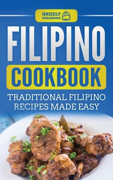 Cover for Grizzly Publishing · Filipino Cookbook Traditional Filipino Recipes Made Easy (Hardcover Book) (2020)