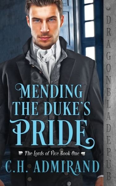Cover for C H Admirand · Mending the Duke's Pride (Paperback Bog) (2021)