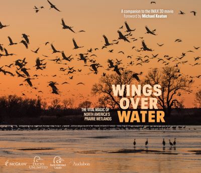 Cover for Wings for Wetlands LLC · Wings Over Water: The Vital Magic of North America's Prairie Wetlands (Hardcover Book) (2022)