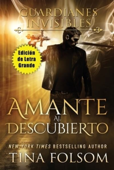 Cover for Tina Folsom · Amante Al Descubierto (Edición de Letra Grande ) (Bok) (2023)