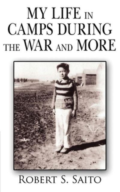 Cover for Robert S. Saito · My Life in Camps During the War and More (Book) (2023)