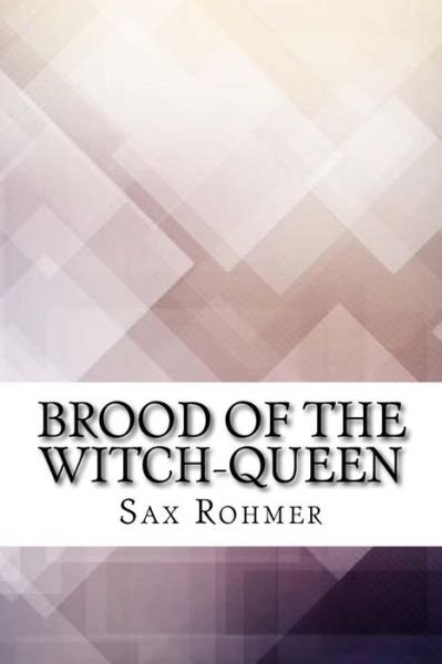 Cover for Sax Rohmer · Brood of the Witch-Queen (Paperback Bog) (2017)