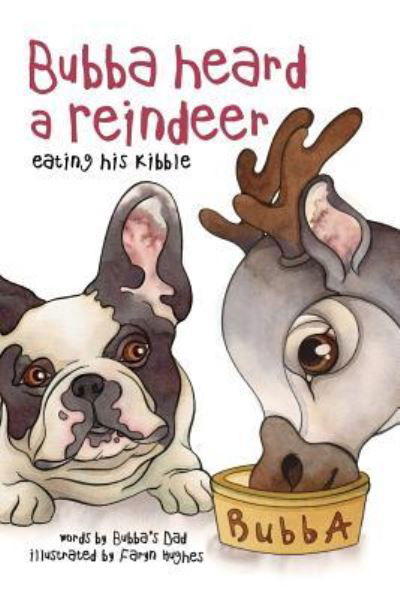 Cover for Bubba's Dad · Bubba Heard a Reindeer (Eating His Kibble) (Paperback Book) (2017)