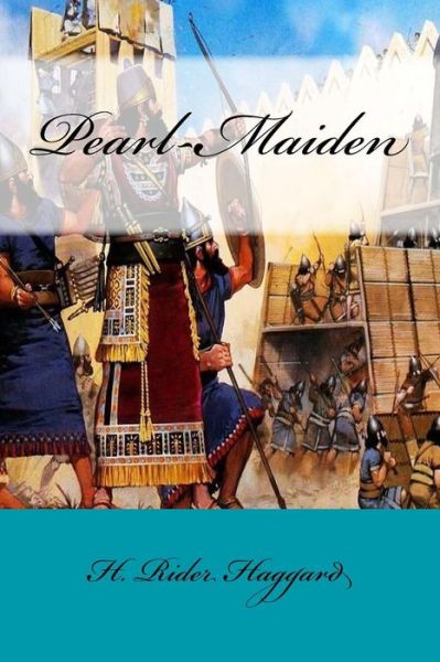 Pearl-Maiden - Sir H Rider Haggard - Kirjat - Createspace Independent Publishing Platf - 9781975772550 - perjantai 25. elokuuta 2017