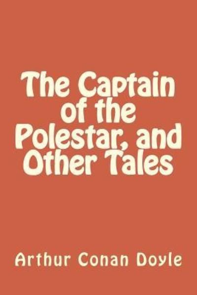 Cover for Arthur Conan Doyle · The Captain of the Polestar, and Other Tales (Paperback Bog) (2017)