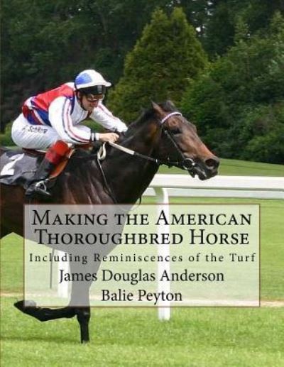 Cover for Balie Peyton · Making the American Thoroughbred Horse (Paperback Book) (2017)