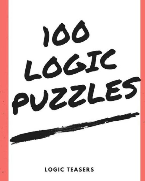 Cover for Logic Teasers · 100 Logic Puzzles (Paperback Book) (2017)