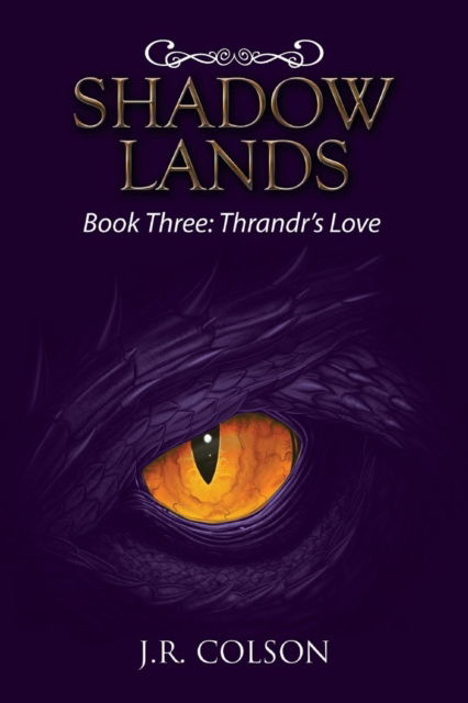 Cover for J R Colson · Shadow Lands: Book Three: Thrandr's Love (Paperback Book) (2018)
