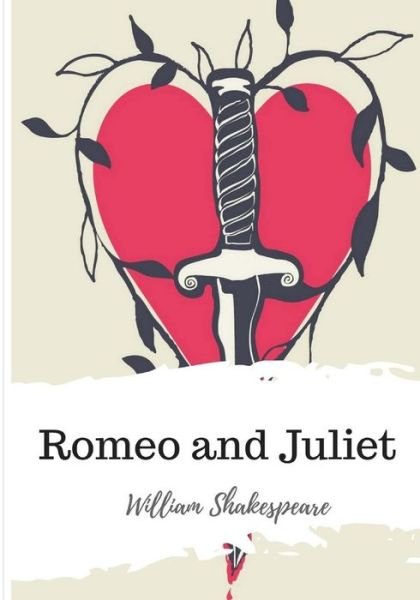 Romeo and Juliet - William Shakespeare - Kirjat - CreateSpace Independent Publishing Platf - 9781986534550 - torstai 15. maaliskuuta 2018