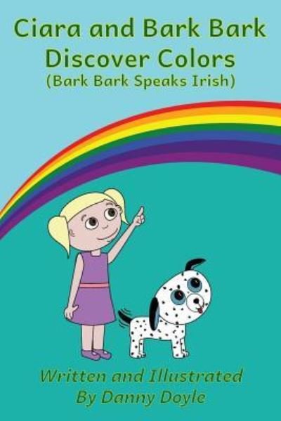 Cover for Danny Doyle · Ciara and Bark Bark Discover Colors (Paperback Book) (2018)