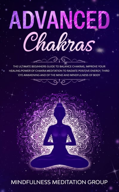 Advanced Chakras - Mindfulness Meditation Group - Bücher - Omni Publishing - 9781989629550 - 29. November 2019