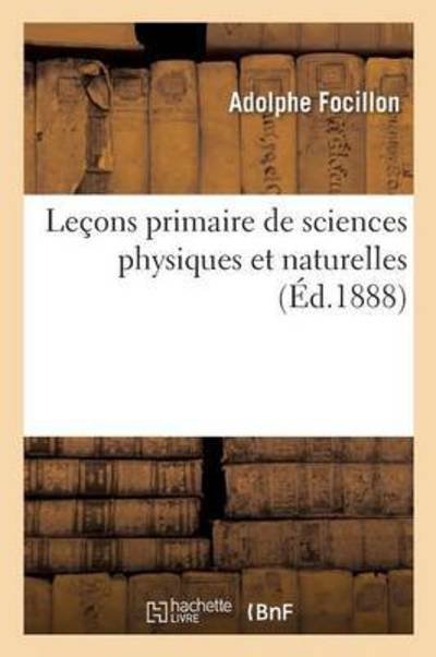 Cover for Focillon-a · Lecons Primaire De Sciences Physiques et Naturelles 4e Ed (Paperback Book) (2016)