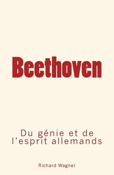 Beethoven - Richard Wagner - Books - Editions le Mono - 9782366595550 - December 10, 2017