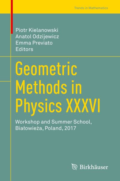 Cover for Geometric Methods in Physics XXXVI: Workshop and Summer School, Bialowieza, Poland, 2017 - Trends in Mathematics (Hardcover Book) [2019 edition] (2019)