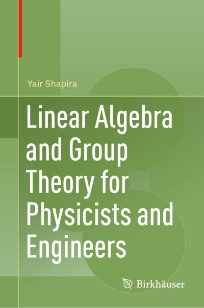 Cover for Yair Shapira · Linear Algebra and Group Theory for Physicists and Engineers (Hardcover Book) [1st ed. 2019 edition] (2019)