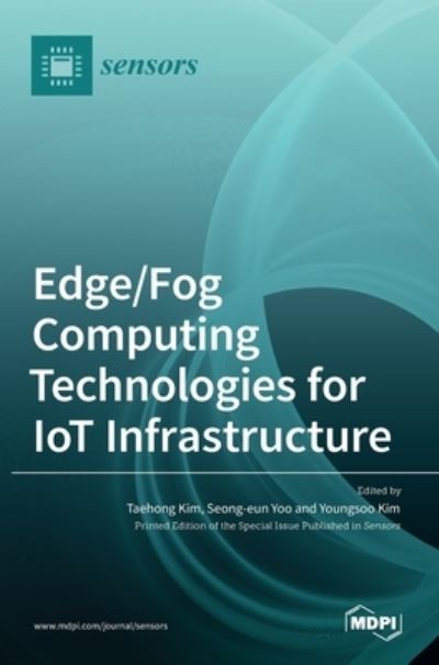 Cover for Taehong Kim · Edge / Fog Computing Technologies for IoT Infrastructure (Hardcover Book) (2021)