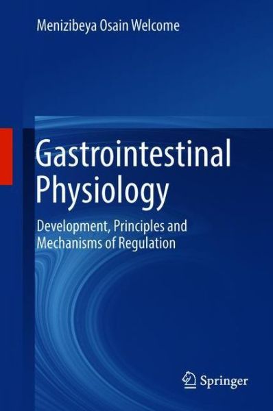 Cover for Menizibeya Osain Welcome · Gastrointestinal Physiology: Development, Principles and Mechanisms of Regulation (Hardcover Book) [1st ed. 2018 edition] (2018)