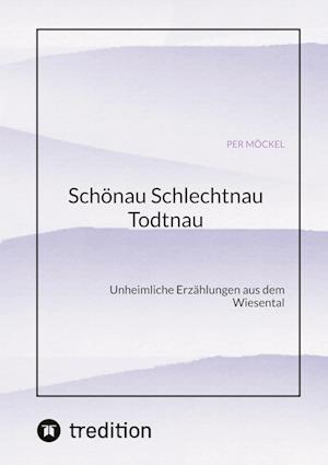 Cover for Per Möckel · Schönau Schlechtnau Todtnau (Book) (2023)
